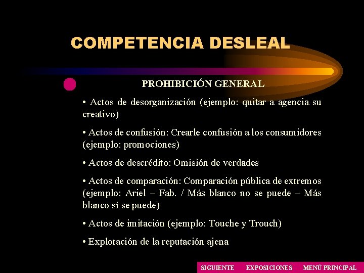 COMPETENCIA DESLEAL PROHIBICIÓN GENERAL • Actos de desorganización (ejemplo: quitar a agencia su creativo) COMPETENCIA DESLEAL PROHIBICIÓN GENERAL • Actos de desorganización (ejemplo: quitar a agencia su creativo)