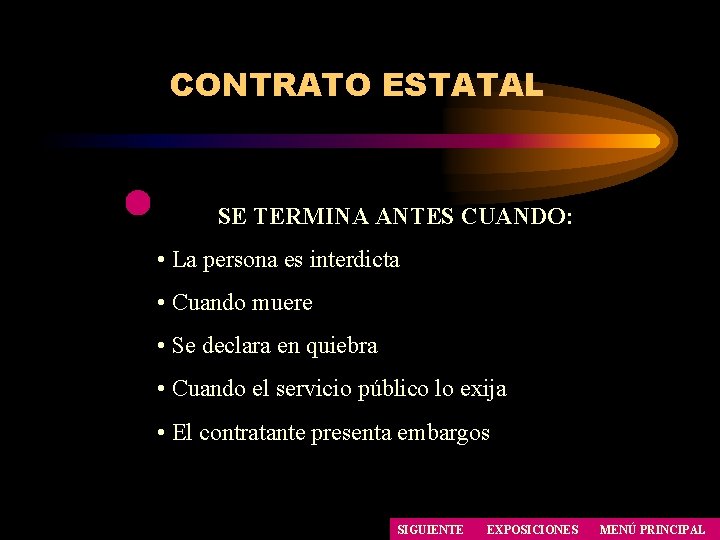 CONTRATO ESTATAL SE TERMINA ANTES CUANDO: • La persona es interdicta • Cuando muere CONTRATO ESTATAL SE TERMINA ANTES CUANDO: • La persona es interdicta • Cuando muere