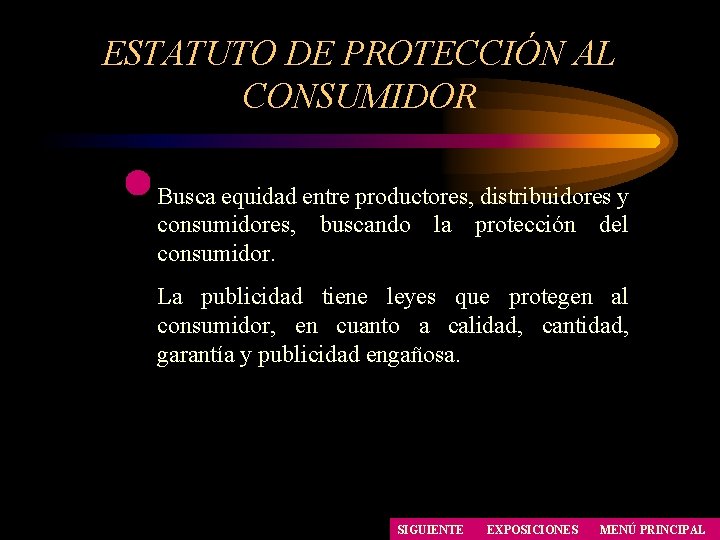 ESTATUTO DE PROTECCIÓN AL CONSUMIDOR Busca equidad entre productores, distribuidores y consumidores, buscando la ESTATUTO DE PROTECCIÓN AL CONSUMIDOR Busca equidad entre productores, distribuidores y consumidores, buscando la