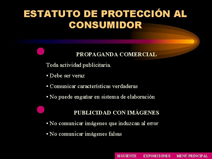 ESTATUTO DE PROTECCIÓN AL CONSUMIDOR PROPAGANDA COMERCIAL Toda actividad publicitaria. • Debe ser veraz ESTATUTO DE PROTECCIÓN AL CONSUMIDOR PROPAGANDA COMERCIAL Toda actividad publicitaria. • Debe ser veraz