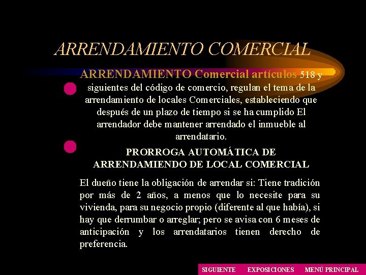 ARRENDAMIENTO COMERCIAL ARRENDAMIENTO Comercial artículos 518 y siguientes del código de comercio, regulan el ARRENDAMIENTO COMERCIAL ARRENDAMIENTO Comercial artículos 518 y siguientes del código de comercio, regulan el