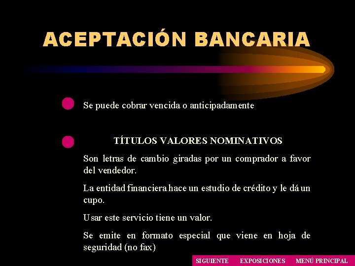 ACEPTACIÓN BANCARIA Se puede cobrar vencida o anticipadamente TÍTULOS VALORES NOMINATIVOS Son letras de ACEPTACIÓN BANCARIA Se puede cobrar vencida o anticipadamente TÍTULOS VALORES NOMINATIVOS Son letras de