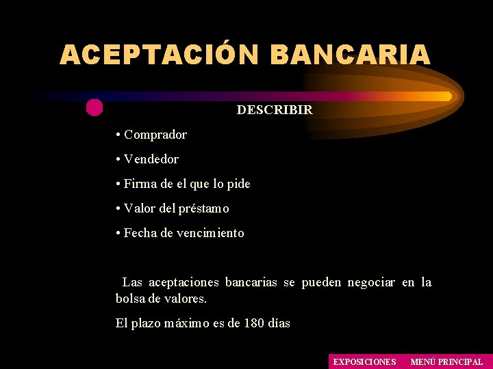ACEPTACIÓN BANCARIA DESCRIBIR • Comprador • Vendedor • Firma de el que lo pide ACEPTACIÓN BANCARIA DESCRIBIR • Comprador • Vendedor • Firma de el que lo pide