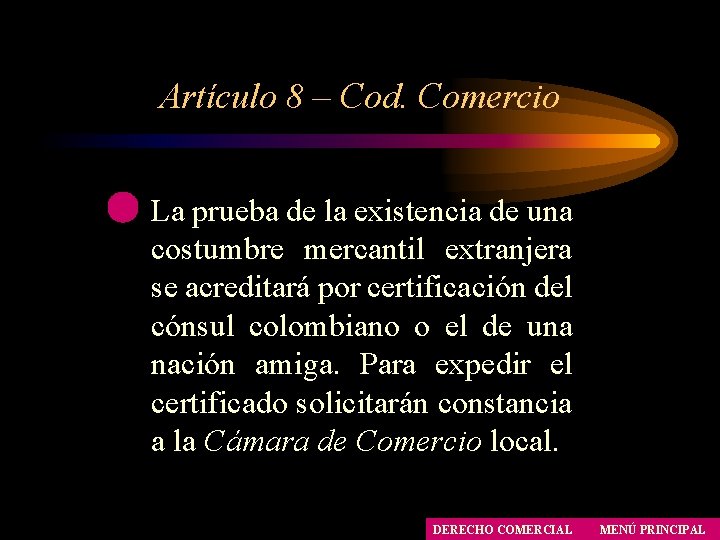 Artículo 8 – Cod. Comercio La prueba de la existencia de una costumbre mercantil Artículo 8 – Cod. Comercio La prueba de la existencia de una costumbre mercantil