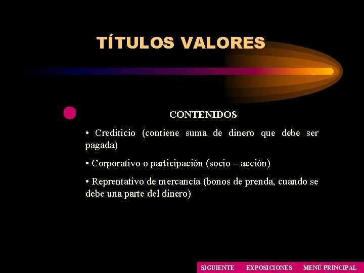 TÍTULOS VALORES CONTENIDOS • Crediticio (contiene suma de dinero que debe ser pagada) • TÍTULOS VALORES CONTENIDOS • Crediticio (contiene suma de dinero que debe ser pagada) •