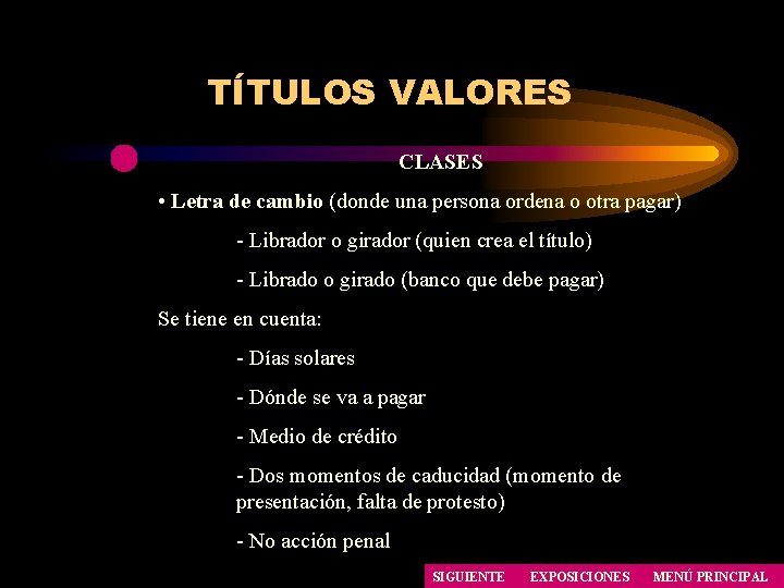 TÍTULOS VALORES CLASES • Letra de cambio (donde una persona ordena o otra pagar) TÍTULOS VALORES CLASES • Letra de cambio (donde una persona ordena o otra pagar)