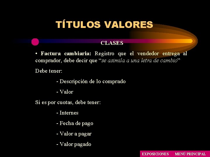 TÍTULOS VALORES CLASES • Factura cambiaria: Registro que el vendedor entrega al comprador, debe TÍTULOS VALORES CLASES • Factura cambiaria: Registro que el vendedor entrega al comprador, debe