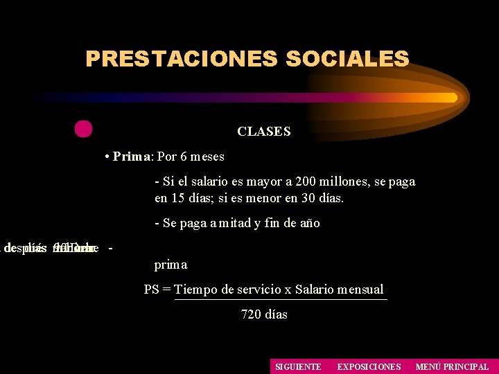 PRESTACIONES SOCIALES CLASES • Prima: Por 6 meses - Si el salario es mayor PRESTACIONES SOCIALES CLASES • Prima: Por 6 meses - Si el salario es mayor