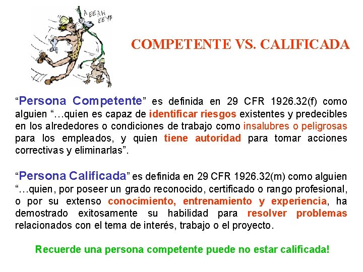 COMPETENTE VS. CALIFICADA “Persona Competente” es definida en 29 CFR 1926. 32(f) como alguien