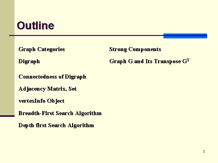 Outline Graph Categories Strong Components Digraph G and Its Transpose GT Connectedness of Digraph