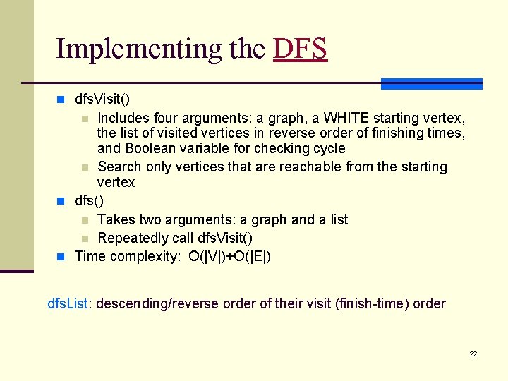 Implementing the DFS n dfs. Visit() Includes four arguments: a graph, a WHITE starting