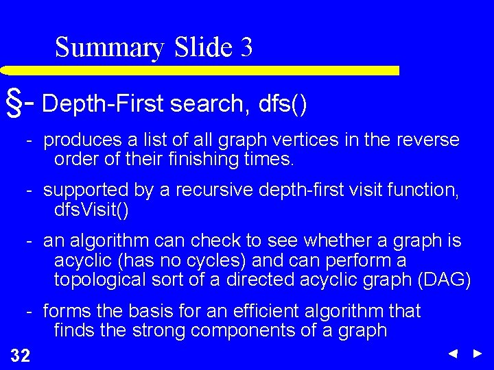 Summary Slide 3 §- Depth-First search, dfs() - produces a list of all graph