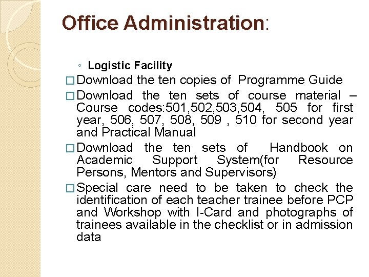 Office Administration: ◦ Logistic Facility � Download the ten copies of Programme Guide � Office Administration: ◦ Logistic Facility � Download the ten copies of Programme Guide �