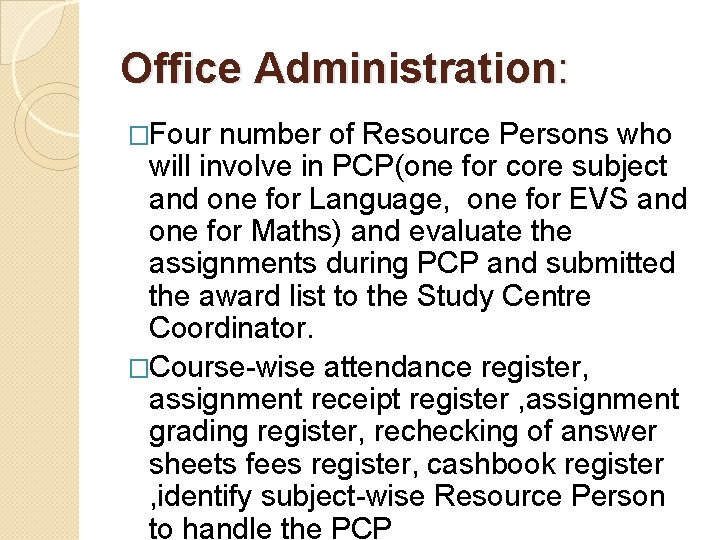 Office Administration: �Four number of Resource Persons who will involve in PCP(one for core Office Administration: �Four number of Resource Persons who will involve in PCP(one for core