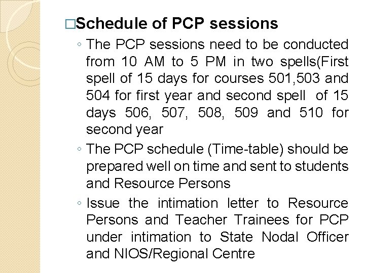 �Schedule of PCP sessions ◦ The PCP sessions need to be conducted from 10 �Schedule of PCP sessions ◦ The PCP sessions need to be conducted from 10