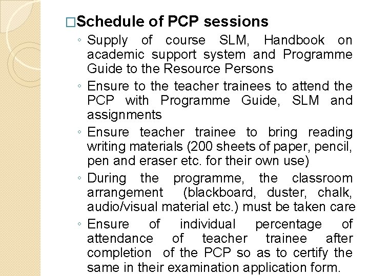 �Schedule of PCP sessions ◦ Supply of course SLM, Handbook on academic support system �Schedule of PCP sessions ◦ Supply of course SLM, Handbook on academic support system