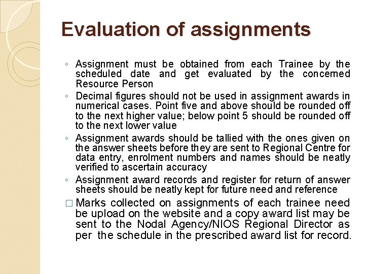 Evaluation of assignments ◦ Assignment must be obtained from each Trainee by the scheduled Evaluation of assignments ◦ Assignment must be obtained from each Trainee by the scheduled