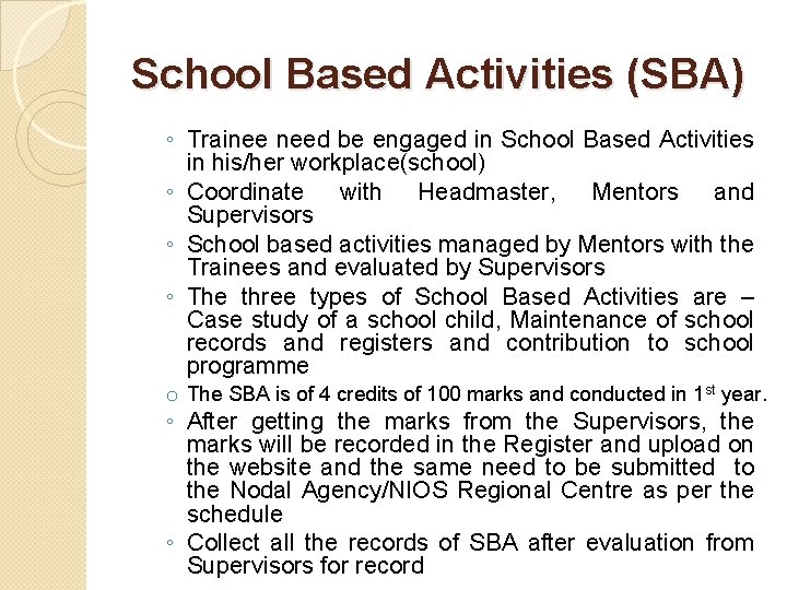 School Based Activities (SBA) ◦ Trainee need be engaged in School Based Activities in School Based Activities (SBA) ◦ Trainee need be engaged in School Based Activities in