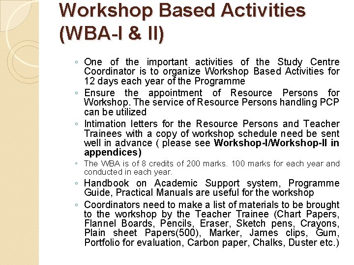 Workshop Based Activities (WBA-I & II) ◦ One of the important activities of the Workshop Based Activities (WBA-I & II) ◦ One of the important activities of the