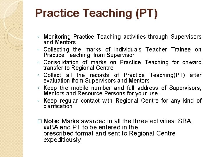 Practice Teaching (PT) ◦ Monitoring Practice Teaching activities through Supervisors and Mentors ◦ Collecting Practice Teaching (PT) ◦ Monitoring Practice Teaching activities through Supervisors and Mentors ◦ Collecting