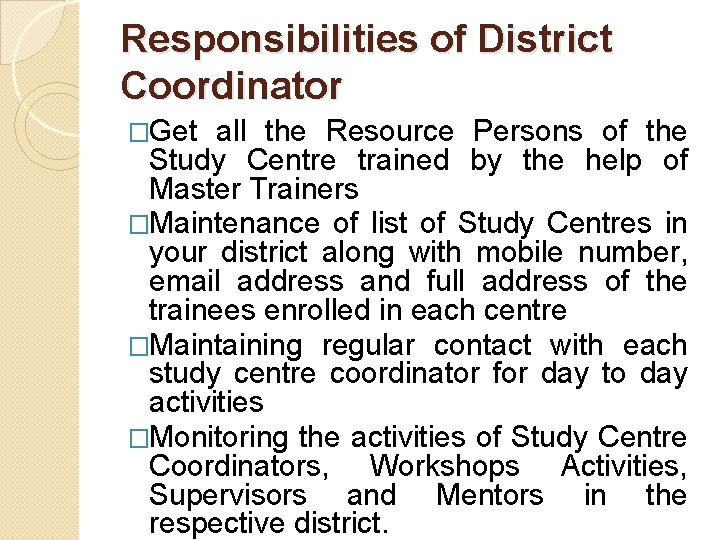 Responsibilities of District Coordinator �Get all the Resource Persons of the Study Centre trained Responsibilities of District Coordinator �Get all the Resource Persons of the Study Centre trained