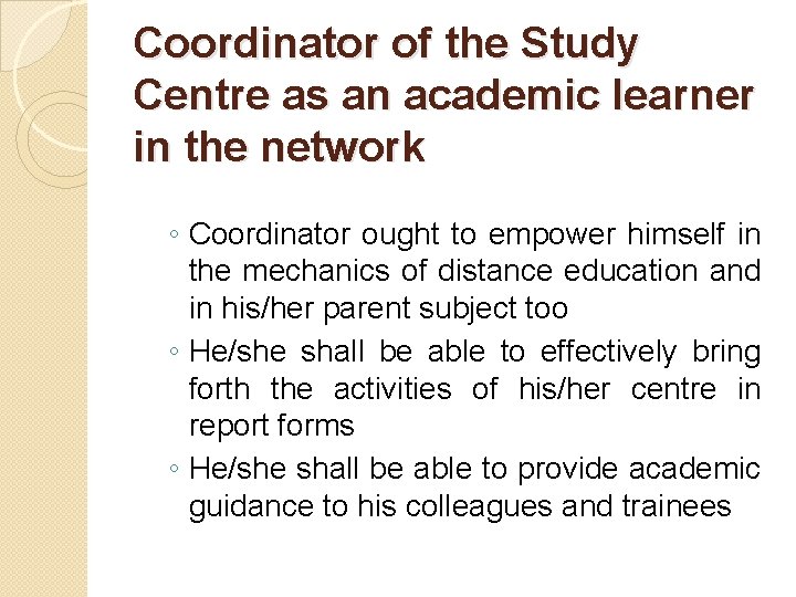 Coordinator of the Study Centre as an academic learner in the network ◦ Coordinator Coordinator of the Study Centre as an academic learner in the network ◦ Coordinator