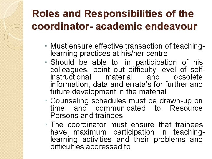 Roles and Responsibilities of the coordinator- academic endeavour ◦ Must ensure effective transaction of Roles and Responsibilities of the coordinator- academic endeavour ◦ Must ensure effective transaction of