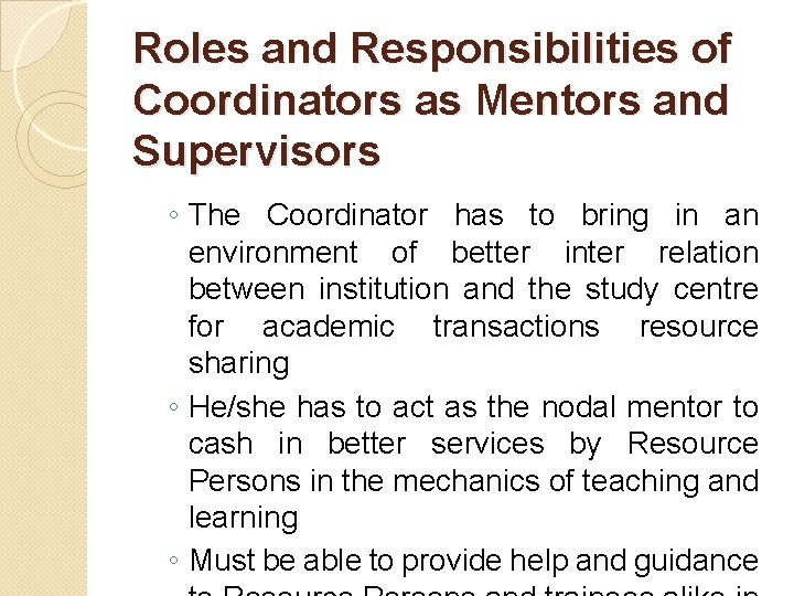 Roles and Responsibilities of Coordinators as Mentors and Supervisors ◦ The Coordinator has to Roles and Responsibilities of Coordinators as Mentors and Supervisors ◦ The Coordinator has to