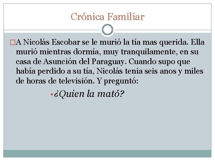 Crónica Familiar �A Nicolás Escobar se le murió la tía mas querida. Ella murió