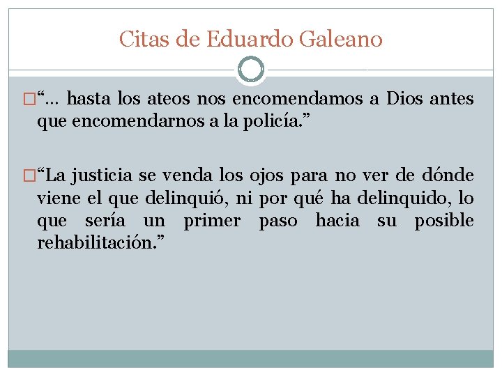 Citas de Eduardo Galeano �“… hasta los ateos nos encomendamos a Dios antes que