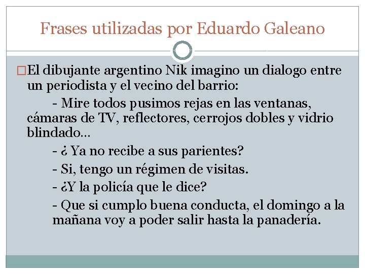 Frases utilizadas por Eduardo Galeano �El dibujante argentino Nik imagino un dialogo entre un
