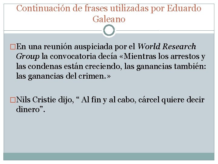 Continuación de frases utilizadas por Eduardo Galeano �En una reunión auspiciada por el World