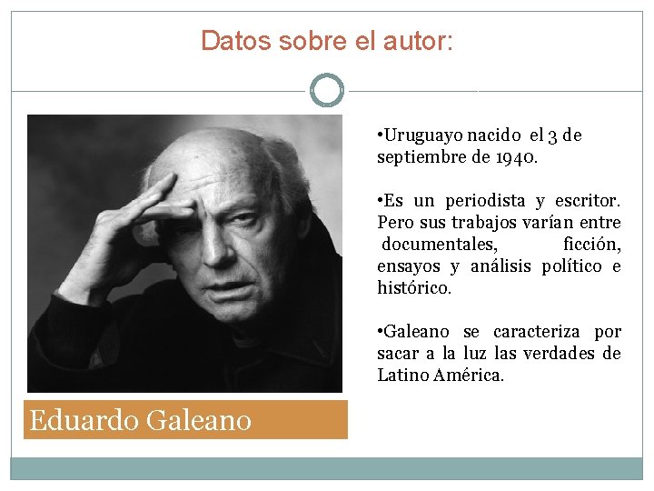 Datos sobre el autor: • Uruguayo nacido el 3 de septiembre de 1940. •