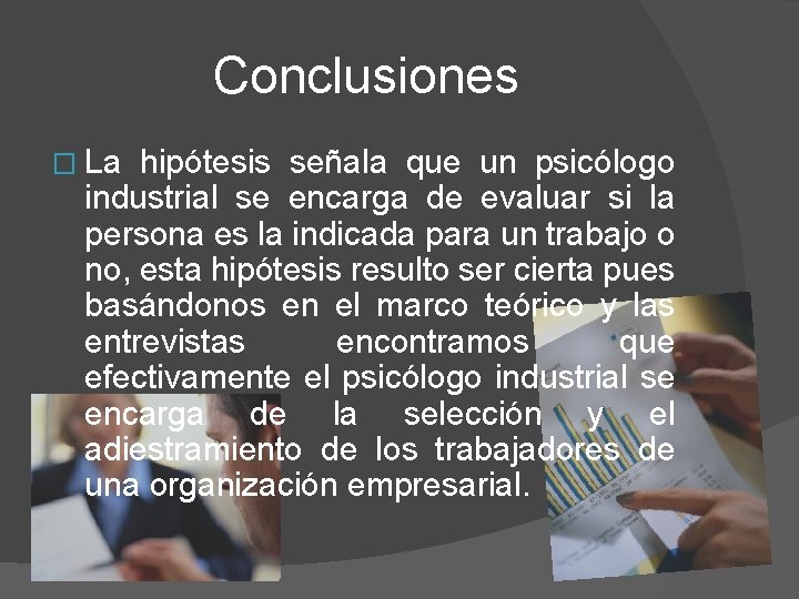 Conclusiones � La hipótesis señala que un psicólogo industrial se encarga de evaluar si