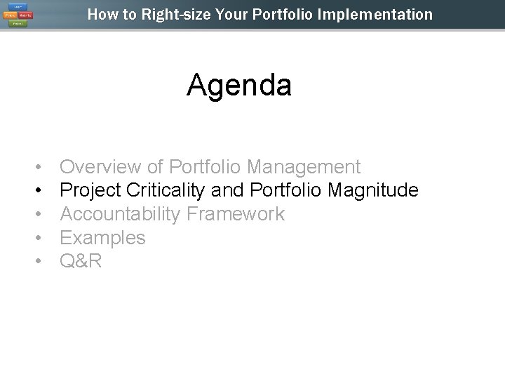 How to Right-size Your Portfolio Implementation Agenda • • • Overview of Portfolio Management