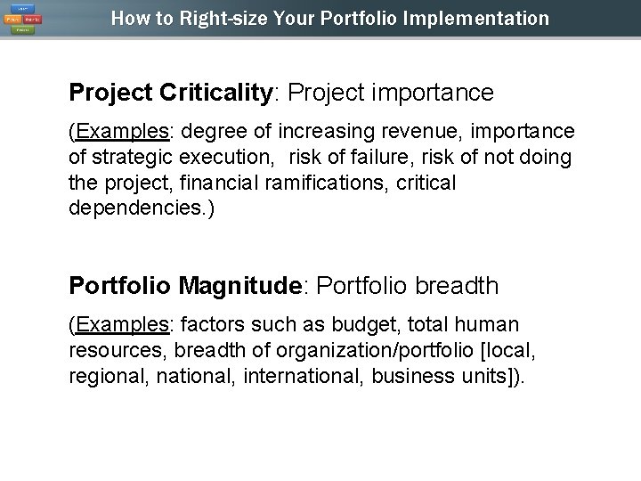 How to Right-size Your Portfolio Implementation Project Criticality: Project importance (Examples: degree of increasing