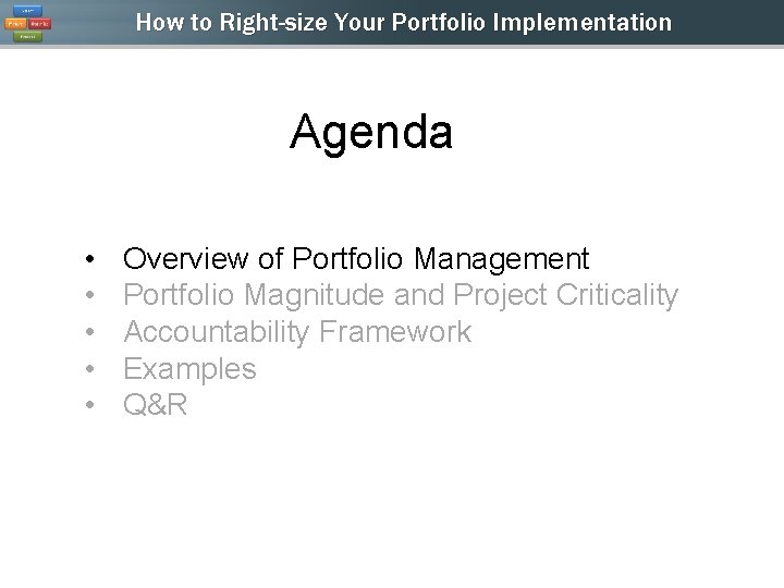 How to Right-size Your Portfolio Implementation Agenda • • • Overview of Portfolio Management