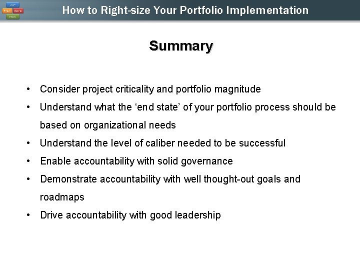 How to Right-size Your Portfolio Implementation Summary • Consider project criticality and portfolio magnitude