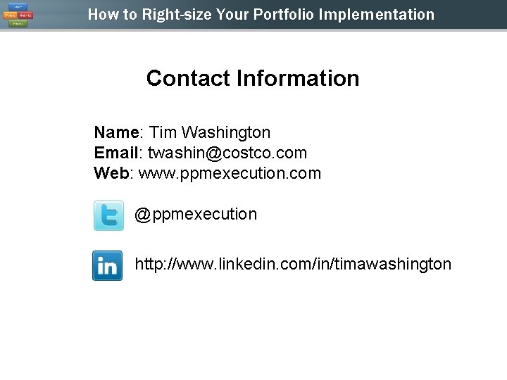 How to Right-size Your Portfolio Implementation Contact Information Name: Tim Washington Email: twashin@costco. com