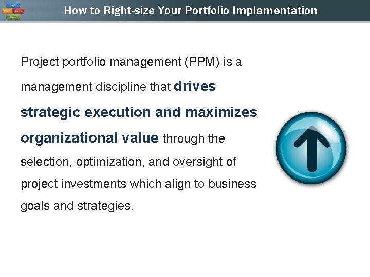 How to Right-size Your Portfolio Implementation Project portfolio management (PPM) is a management discipline
