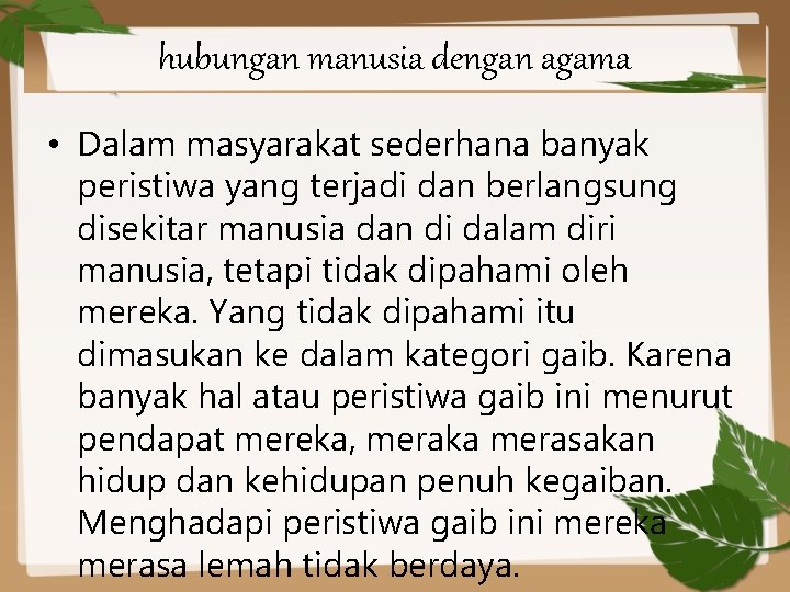 hubungan manusia dengan agama • Dalam masyarakat sederhana banyak peristiwa yang terjadi dan berlangsung