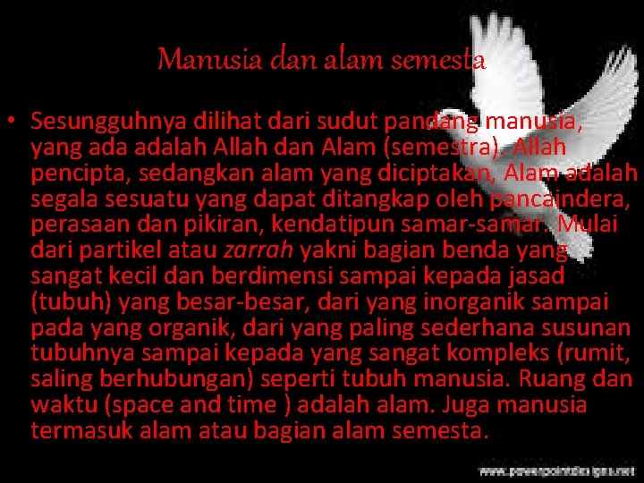 Manusia dan alam semesta • Sesungguhnya dilihat dari sudut pandang manusia, yang adalah Allah