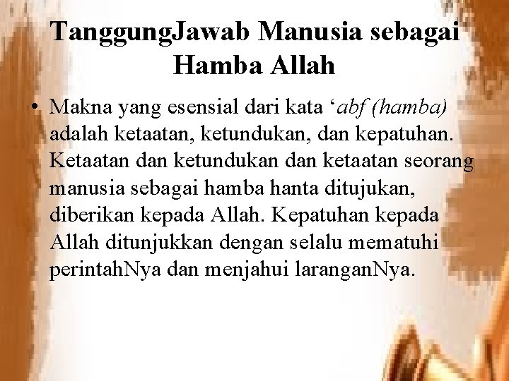 Tanggung. Jawab Manusia sebagai Hamba Allah • Makna yang esensial dari kata ‘abf (hamba)