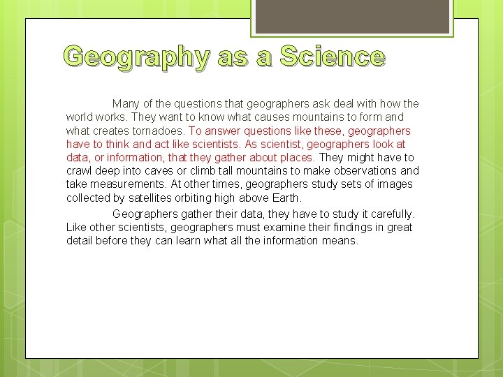 Geography as a Science Many of the questions that geographers ask deal with how