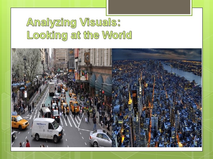 Analyzing Visuals: Looking at the World 