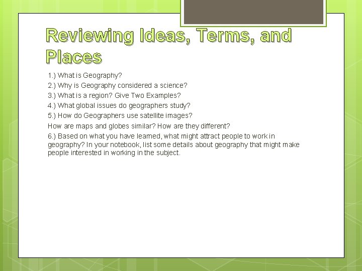 Reviewing Ideas, Terms, and Places 1. ) What is Geography? 2. ) Why is