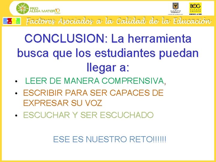 CONCLUSION: La herramienta busca que los estudiantes puedan llegar a: LEER DE MANERA COMPRENSIVA,