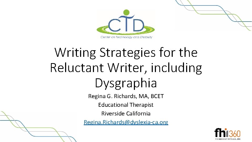 Writing Strategies for the Reluctant Writer, including Dysgraphia Regina G. Richards, MA, BCET Educational Writing Strategies for the Reluctant Writer, including Dysgraphia Regina G. Richards, MA, BCET Educational