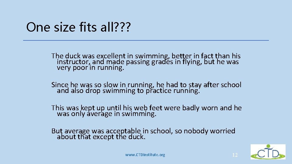 One size fits all? ? ? The duck was excellent in swimming, better in One size fits all? ? ? The duck was excellent in swimming, better in