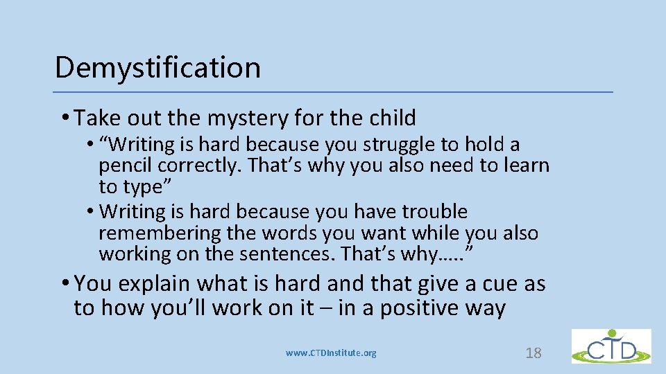 Demystification • Take out the mystery for the child • “Writing is hard because Demystification • Take out the mystery for the child • “Writing is hard because